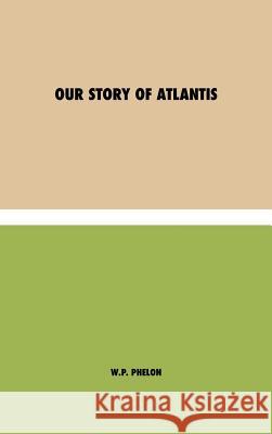 Our Story of Atlantis W. P. Phelon 9781788943826 Discovery Publisher - książka