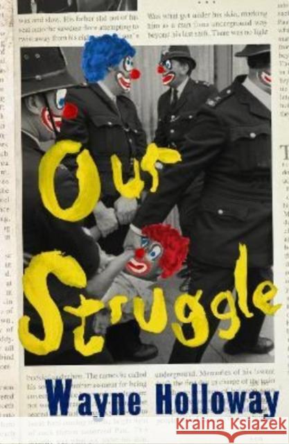 Our Struggle Wayne Holloway 9781914391194 Influx Press - książka