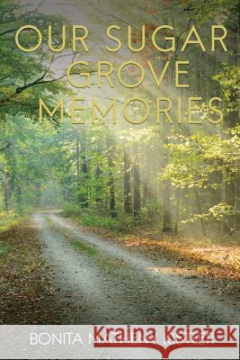 Our Sugar Grove Memories Bonita Matheny Kistler 9781545614532 Xulon Press - książka