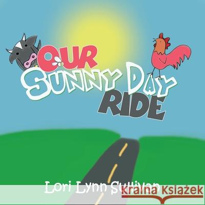 Our Sunny Day Ride Lori Lynn Sullivan 9781449714673 Westbow Press - książka