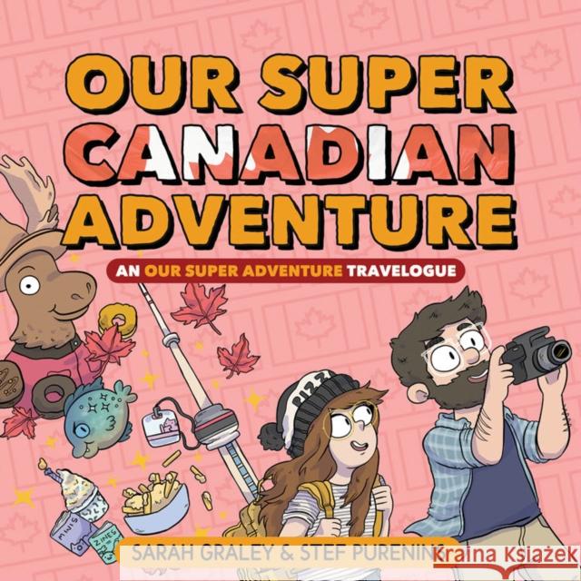 Our Super Canadian Adventure: An Our Super Adventure Travelogue Sarah Graley Stef Purenins 9781620106730 Oni Press,US - książka