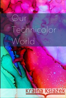 Our Technicolor World David Axlyn McLeod 9781716988899 Lulu.com - książka