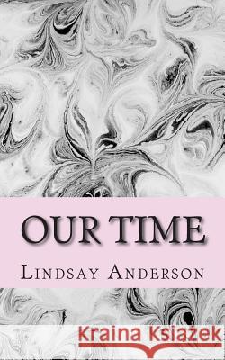 Our Time Lindsay Anderson 9781503113237 Createspace - książka