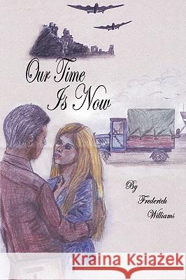 Our Time Is Now Williams, Frederick 9781438918020 Authorhouse - książka