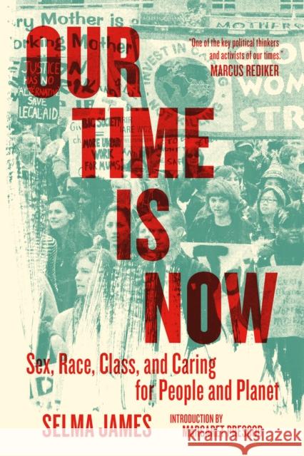 Our Time Is Now: Sex, Race, Class, and Caring for People and Planet Selma James 9781629638386 PM Press - książka