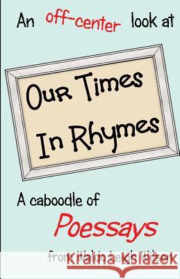 Our Times in Rhymes: Poessays Waldo Leigh Wilson 9781518685705 Createspace Independent Publishing Platform - książka