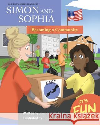 Our Town Series Featuring Simon and Sophia: Becoming a Community Bernadette Kolbeck Eve Funnell 9781645381365 Orange Hat Publishing - książka