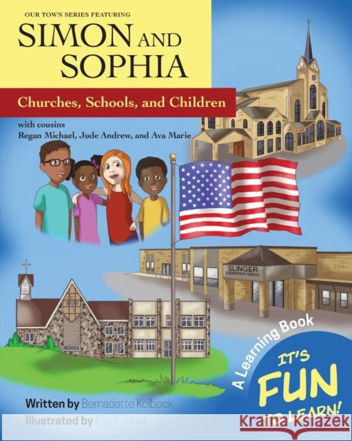 Our Town Series Featuring Simon and Sophia: Churches, Schools, and Children Kolbeck, Bernadette 9781645382553 Orange Hat Publishing - książka