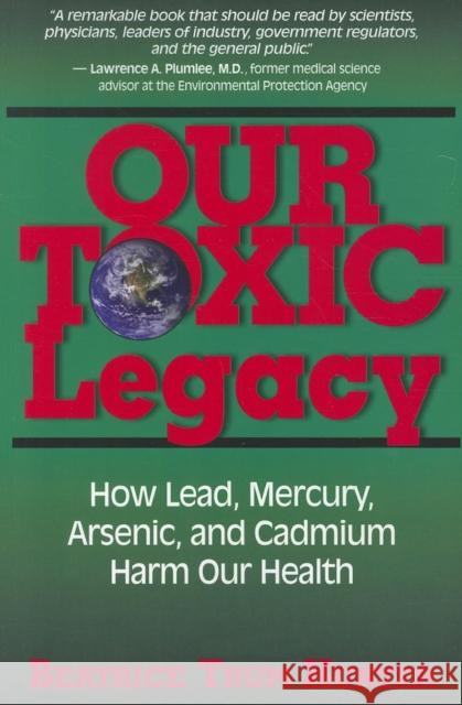 Our Toxic Legacy: How Lead, Mercury, Arsenic, and Cadmium Harm Our Health  9781681627632 Basic Health Publications - książka
