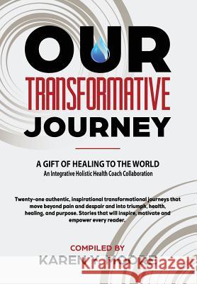 Our Transformative Journey - A Gift of Healing to The World Karen y. Moore 9781733516808 Karen Y. Moore Lifestyle - książka