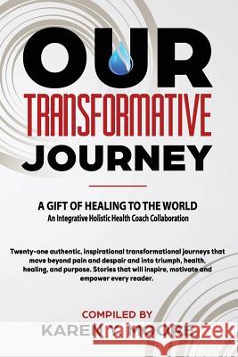 Our Transformative Journey - A Gift of Healing to The World Karen y. Moore 9781733516822 Kym Lifestyle Publishing - książka