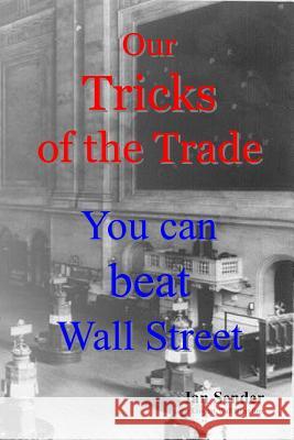 Our Tricks of the Trade: You can beat Wall Street Sender, Ian 9781490475363 Createspace - książka
