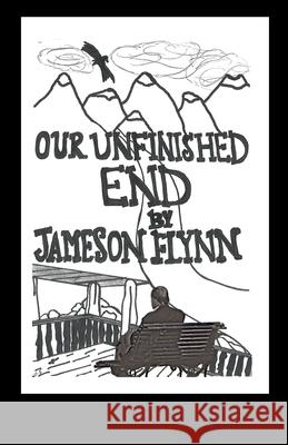 Our Unfinished End Jameson Flynn 9780973814958 Jameson Flynn - książka