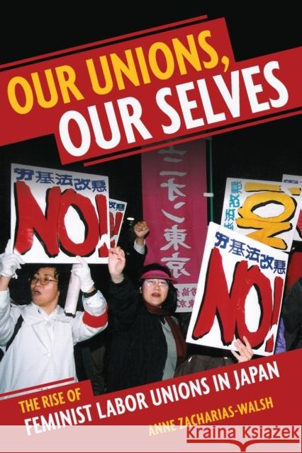 Our Unions, Our Selves: The Rise of Feminist Labor Unions in Japan Anne Zacharias-Walsh 9781501703058 ILR Press - książka