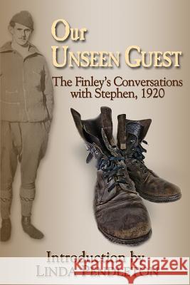 Our Unseen Guest: The Finley's Conversations with Stephen, 1920 Linda Pendleton E. Finley 9781478207665 Createspace - książka
