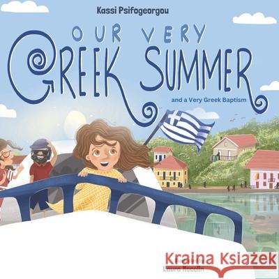 Our Very Greek Summer: and a Very Greek Baptism Laura Mocelin Kassi Psifogeorgou 9781916898981 Adventuresome Words - książka
