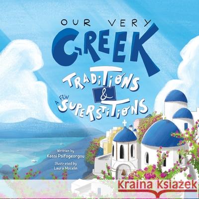 Our Very Greek Traditions And A Few Superstitions: A Journey Through the Year Laura Mocelin Kassi Psifogeorgou 9781738440580 Adventuresome Words - książka