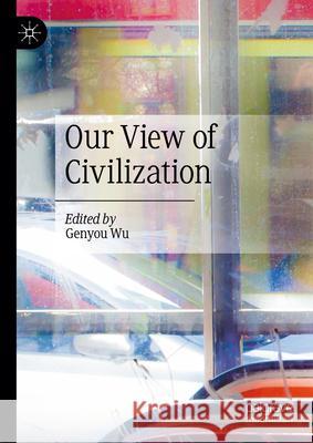 Our View of Civilization Wu Genyou Ren He 9789819529483 Palgrave MacMillan - książka