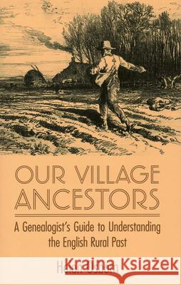 Our Village Ancestors: A Genealogist's Guide to Understanding the English Rural Past Helen Osborn 9780719814167 The Crowood Press Ltd - książka