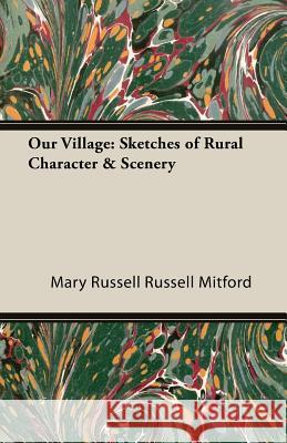 Our Village: Sketches of Rural Character & Scenery Mitford, Mary Russell Russell 9781406795233 Pomona Press - książka