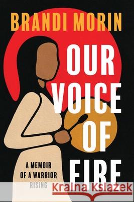 Our Voice of Fire: A Memoir of a Warrior Rising Morin, Brandi 9781487010577 House of Anansi Press - książka