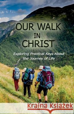 Our Walk in Christ Janet M. Magiera 9781732662537 Light of the Word Ministry - książka