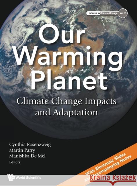 Our Warming Planet: Climate Change Impacts and Adaptation Cynthia Rosenzweig Martin Parry Manishka d 9789811238215 World Scientific Publishing Company - książka