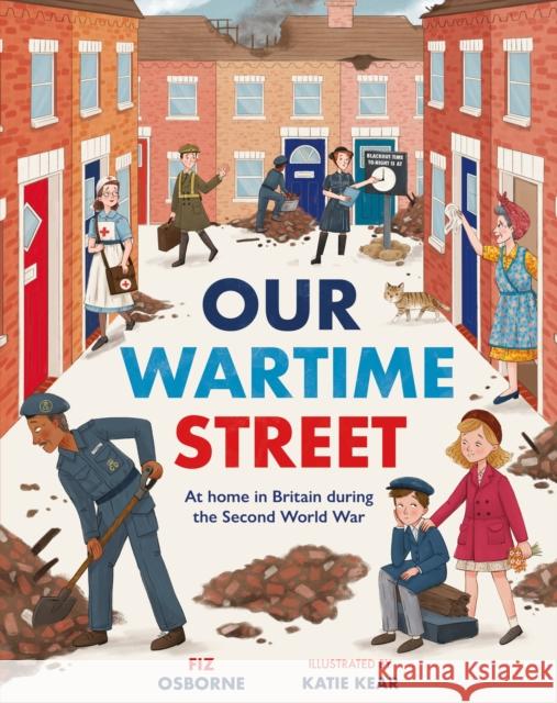 Our Wartime Street: At home in Britain during the Second World War Fiz Osborne 9781444981360 Hachette Children's Group - książka