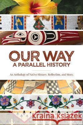 Our Way: A Parallel History: An Anthology of Native History, Reflection, and Story Julie Cajune 9781682753323 Fulcrum Publishing - książka