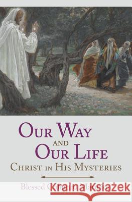 Our Way and Our Life: Christ in His Mysteries Marmion, Blessed Columba 9781887593038 Angelico Press - książka