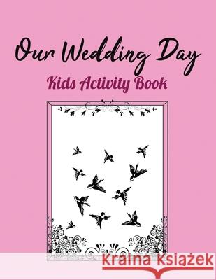 Our Wedding Day: Kids Activity Book Wb Books 9781712226377 Independently Published - książka