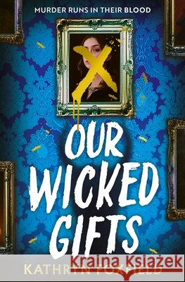 Our Wicked Gifts: The twisty, explosive romantasy thriller! Kathryn Foxfield 9781398549906 Simon & Schuster Ltd - książka