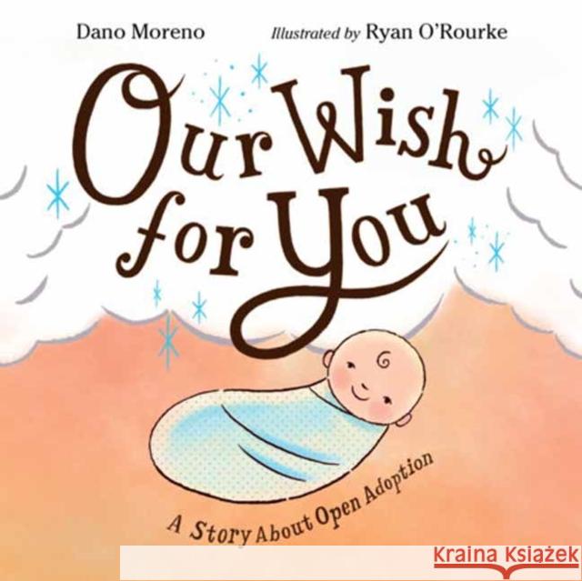 Our Wish for You: A Story About Open Adoption Ryan O'Rourke 9781623543556 Charlesbridge Publishing,U.S. - książka