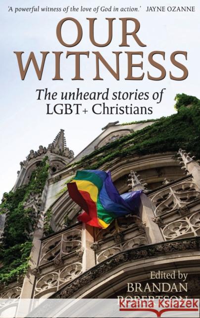 Our Witness: The unheard stories of LGBT+ Christians Brandan Robertson 9780232533255 Darton, Longman & Todd Ltd - książka