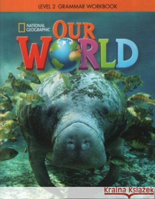 Our World 2: Grammar Workbook Lesley Koustaff Susan Rivers National Geographic Learning 9781337292795 Cengage ELT - książka