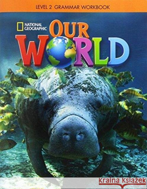 Our World 2: Grammar Workbook Lesley Koustaff Susan Rivers National Geographic Learning 9781337292856 Cengage ELT - książka