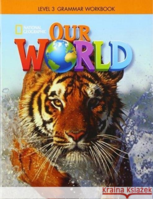 Our World 3: Grammar Workbook Susan Rivers Lesley Koustaff National Geographic Learning 9781337292801 Cengage ELT - książka