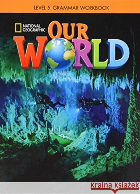 Our World 5: Grammar Workbook Lesley Koustaff National Geographic Learning Susan Rivers 9781337292887 Cengage ELT - książka