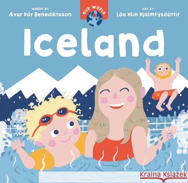 Our World: Iceland Ævar Þor Benediktsson 9798888596678 Barefoot Books Ltd - książka
