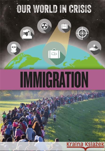 Our World in Crisis: Immigration Claudia Martin 9781445163758 Hachette Children's Group - książka