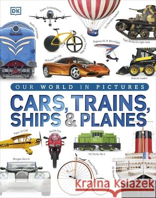 Our World in Pictures: Cars, Trains, Ships and Planes DK 9781409348504 Dorling Kindersley Ltd - książka
