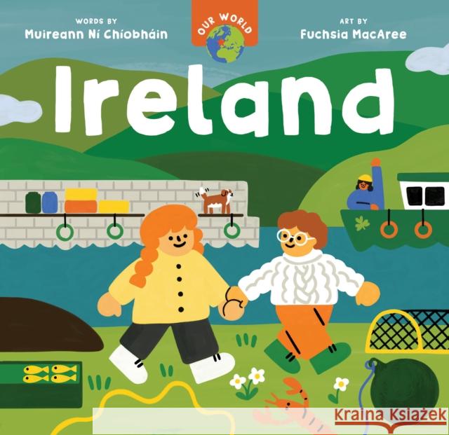 Our World: Ireland Muireann Ni Chiobhain 9798888590768 Barefoot Books Ltd - książka