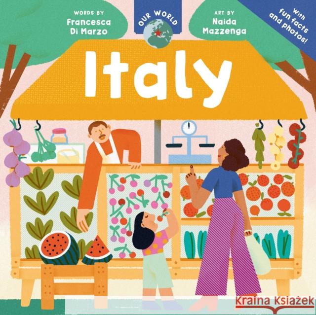 Our World: Italy Francesca Di Marzo 9798888596838 Barefoot Books Ltd - książka