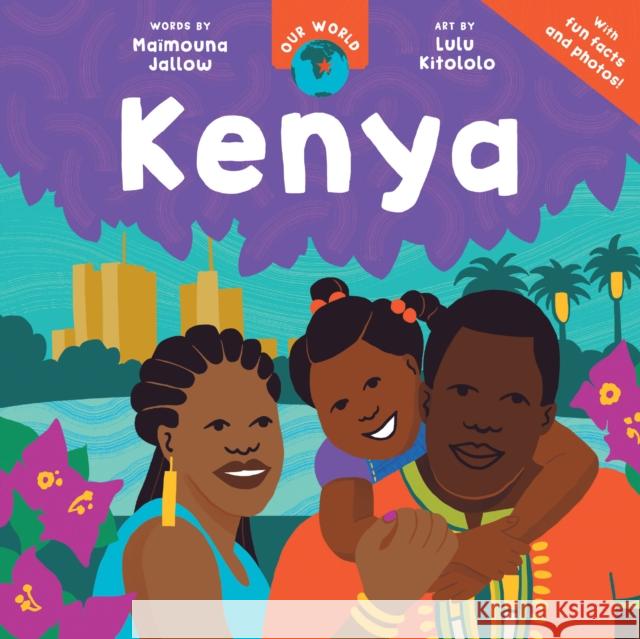 Our World: Kenya Maimouna Jallow 9798888594728 Barefoot Books Ltd - książka