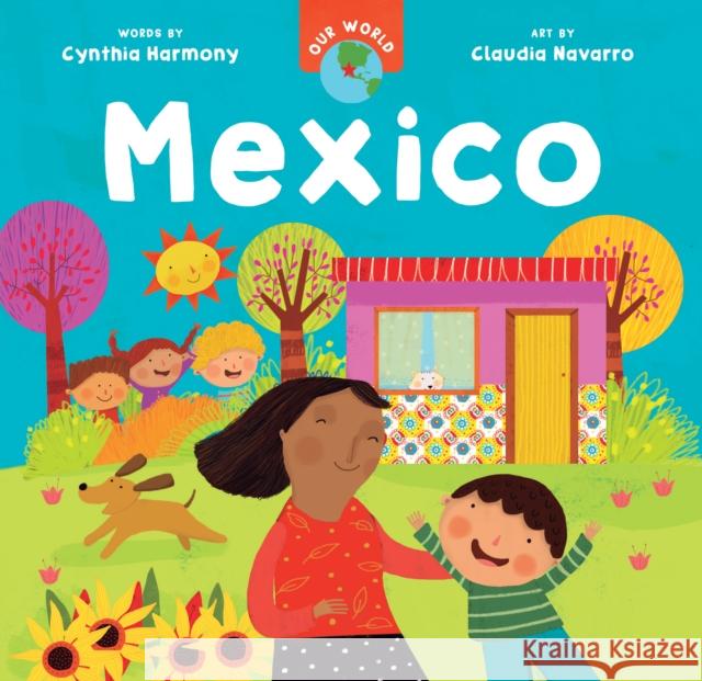 Our World: Mexico Cynthia Harmony Claudia Navarro 9781646868476 Barefoot Books, Incorporated - książka