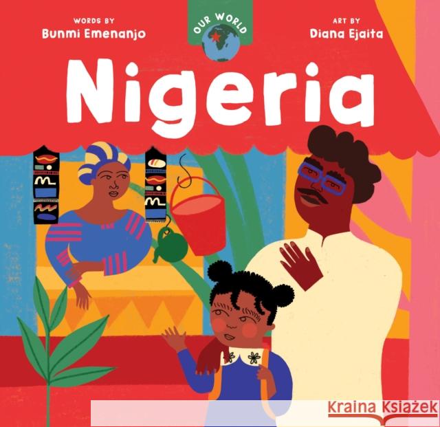 Our World: Nigeria Bunmi Emenanjo 9781646866311 Barefoot Books - książka