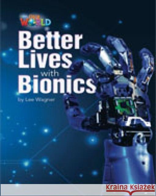 Our World Readers: Better Lives with Bionics Lee Wagner 9781285191560 Cengage Learning, Inc - książka