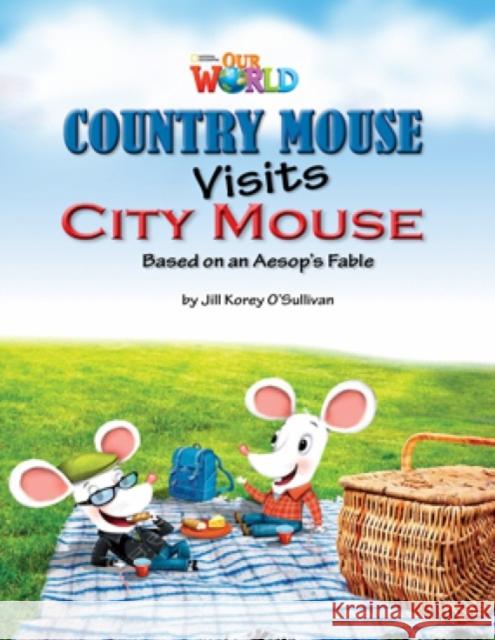 Our World Readers: Country Mouse Visits City Mouse: American English Jill O'Sullivan   9781133730538 National Geographic/(ELT) - książka