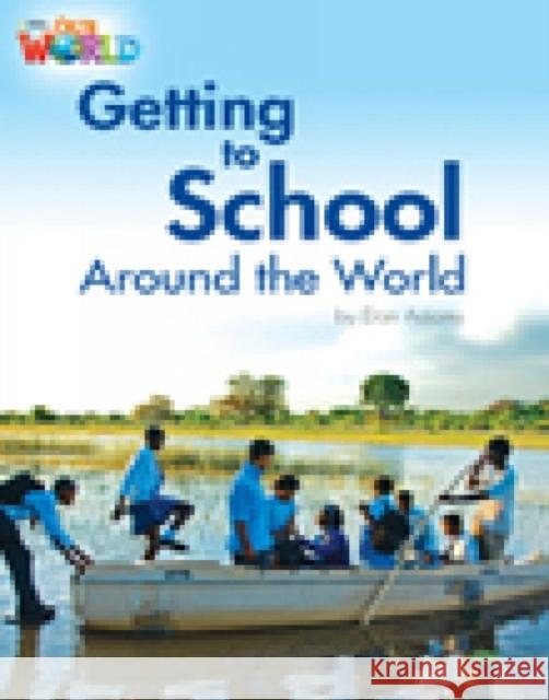 Our World Readers: Getting to School Around the World: American English Dan Adams   9781133730545 National Geographic/(ELT) - książka