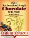 Our World Readers: How Quetzalcoatl Brought Chocolate to the People Lynn Mesh 9781133730811 Cengage Learning, Inc